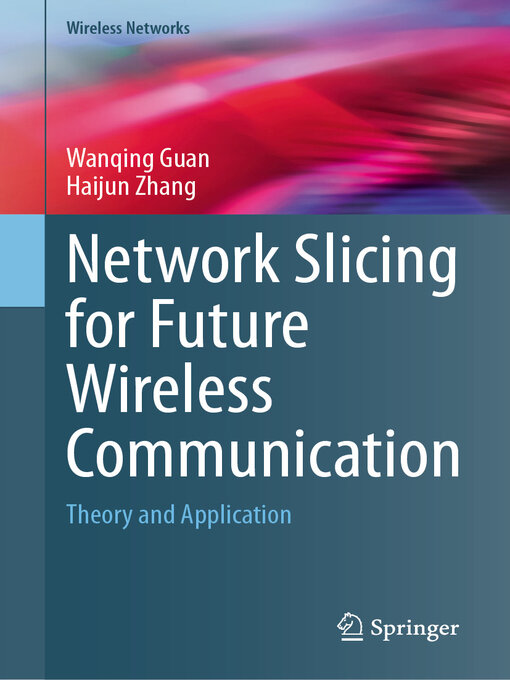 Title details for Network Slicing for Future Wireless Communication by Wanqing Guan - Available